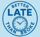 Better Late Than Broke